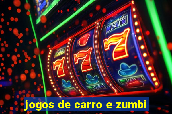 jogos de carro e zumbi